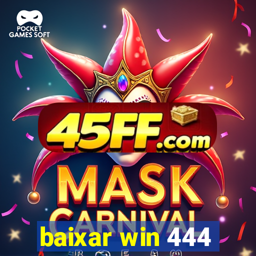 baixar win 444
